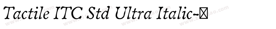 Tactile ITC Std Ultra Italic字体转换